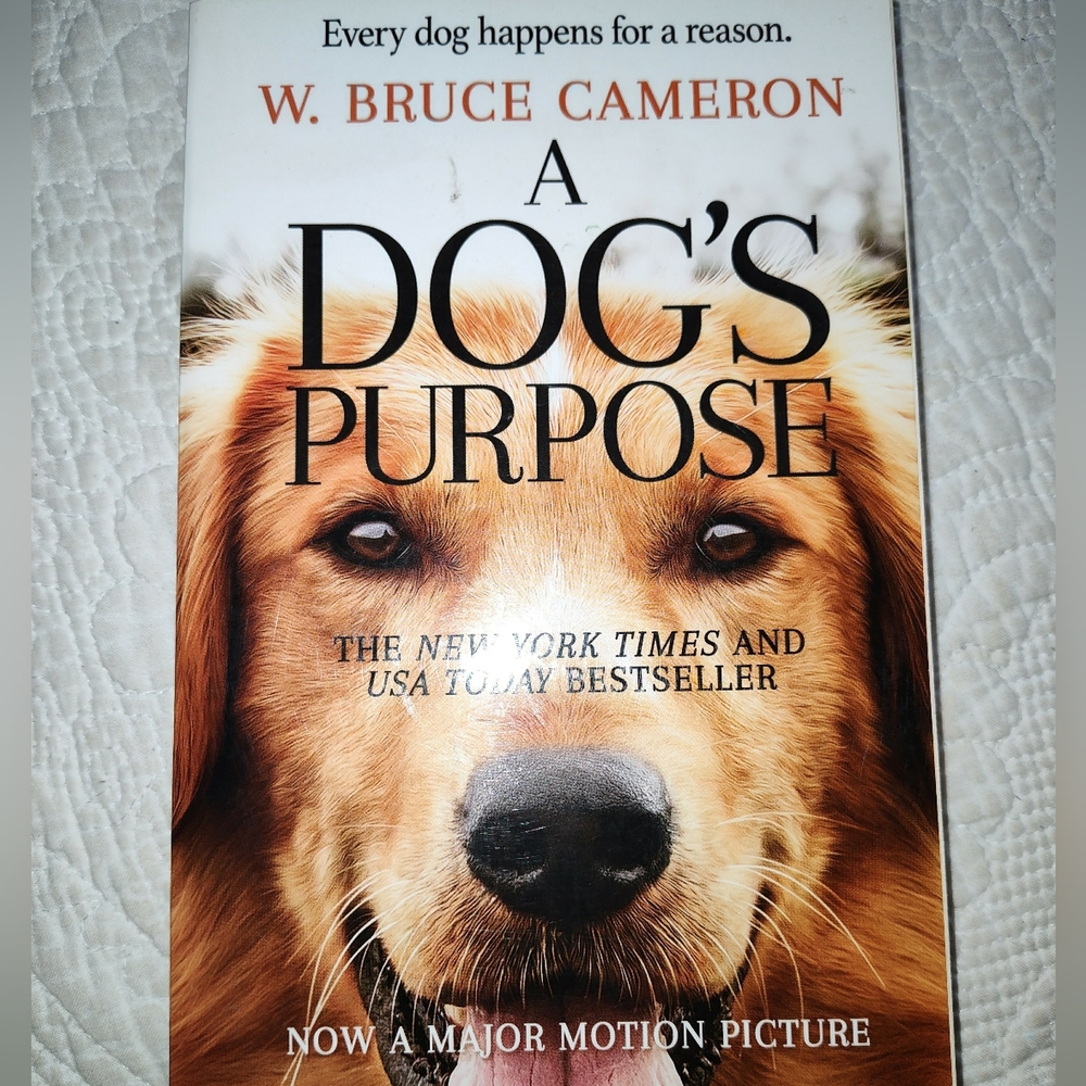 A Dog's Purpose by - W. Bruce Cameron